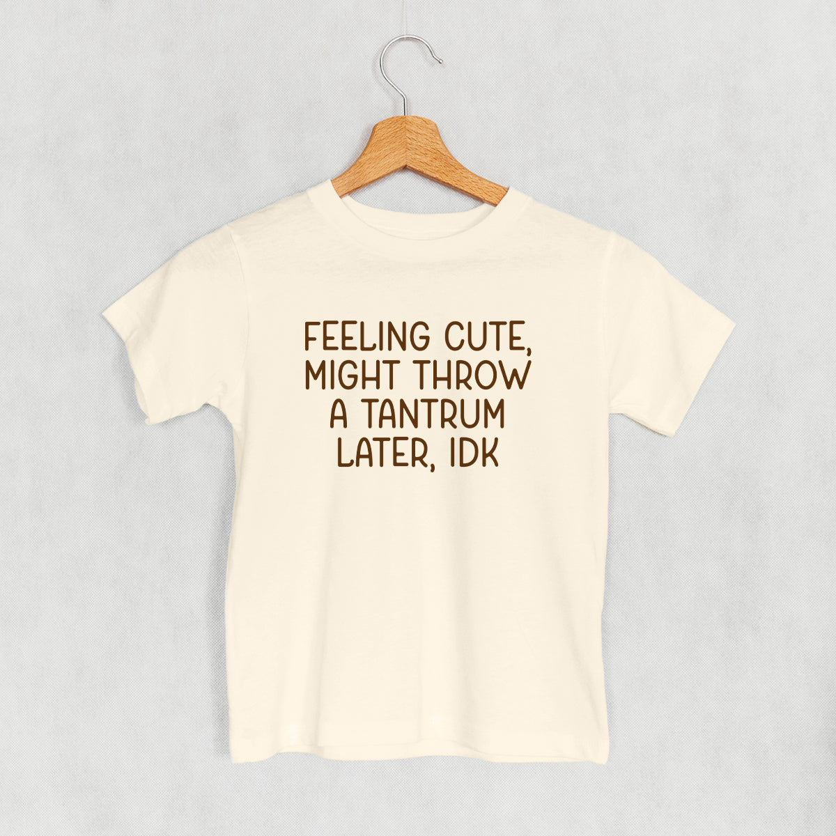 Feeling Cute Might Throw A Tantrum (Kids)