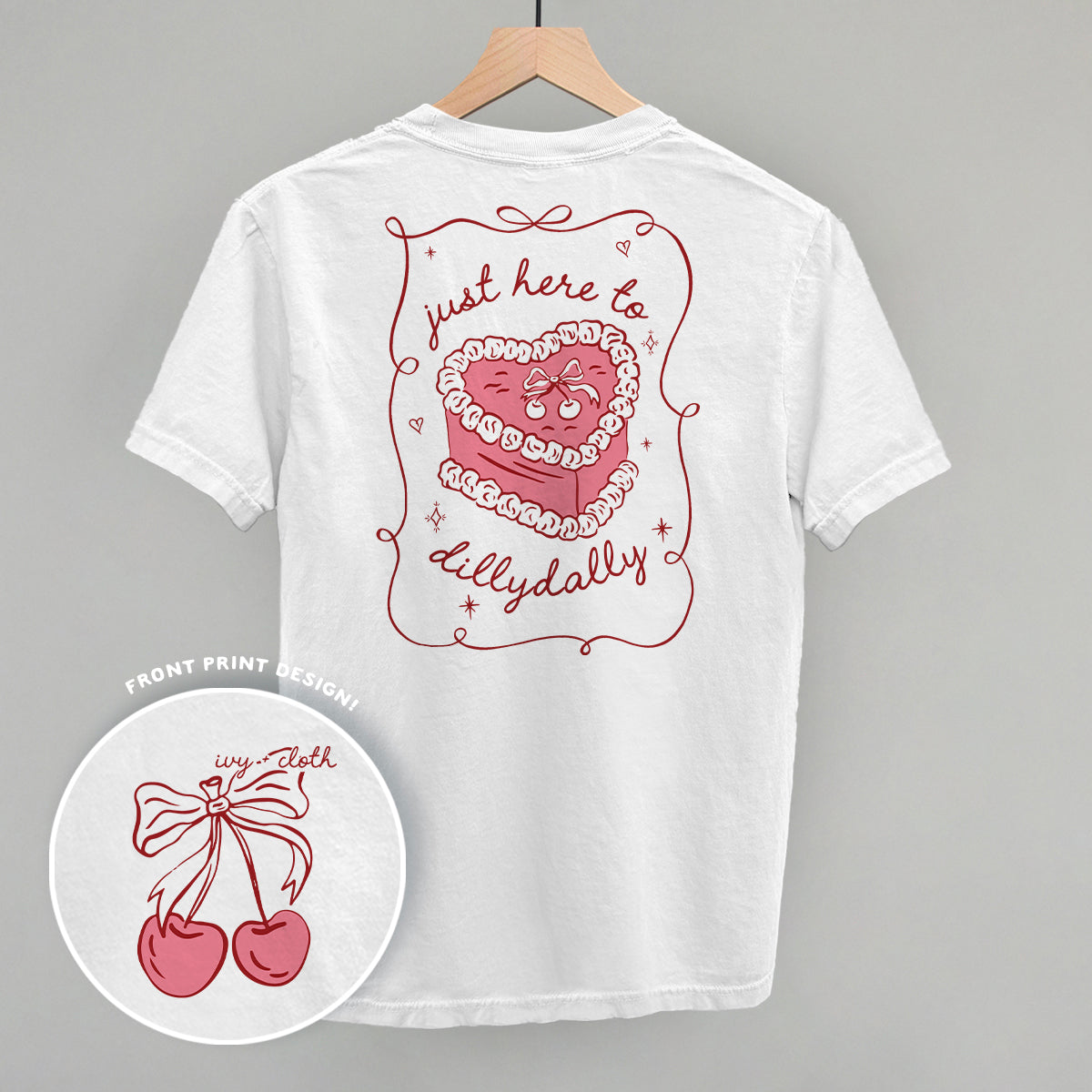 Just Here To Dillydally (Back Print)