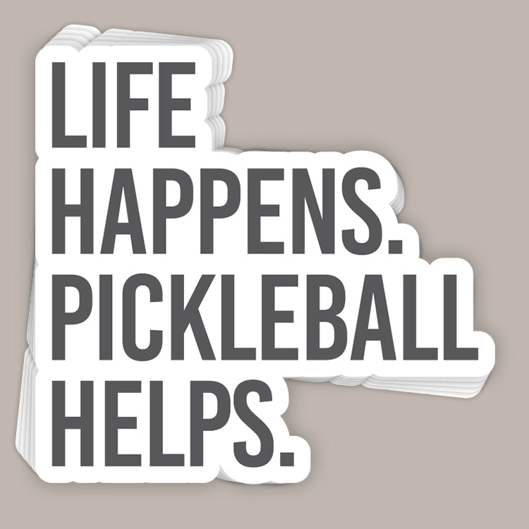 Life Happens Pickleball Helps (Decal)