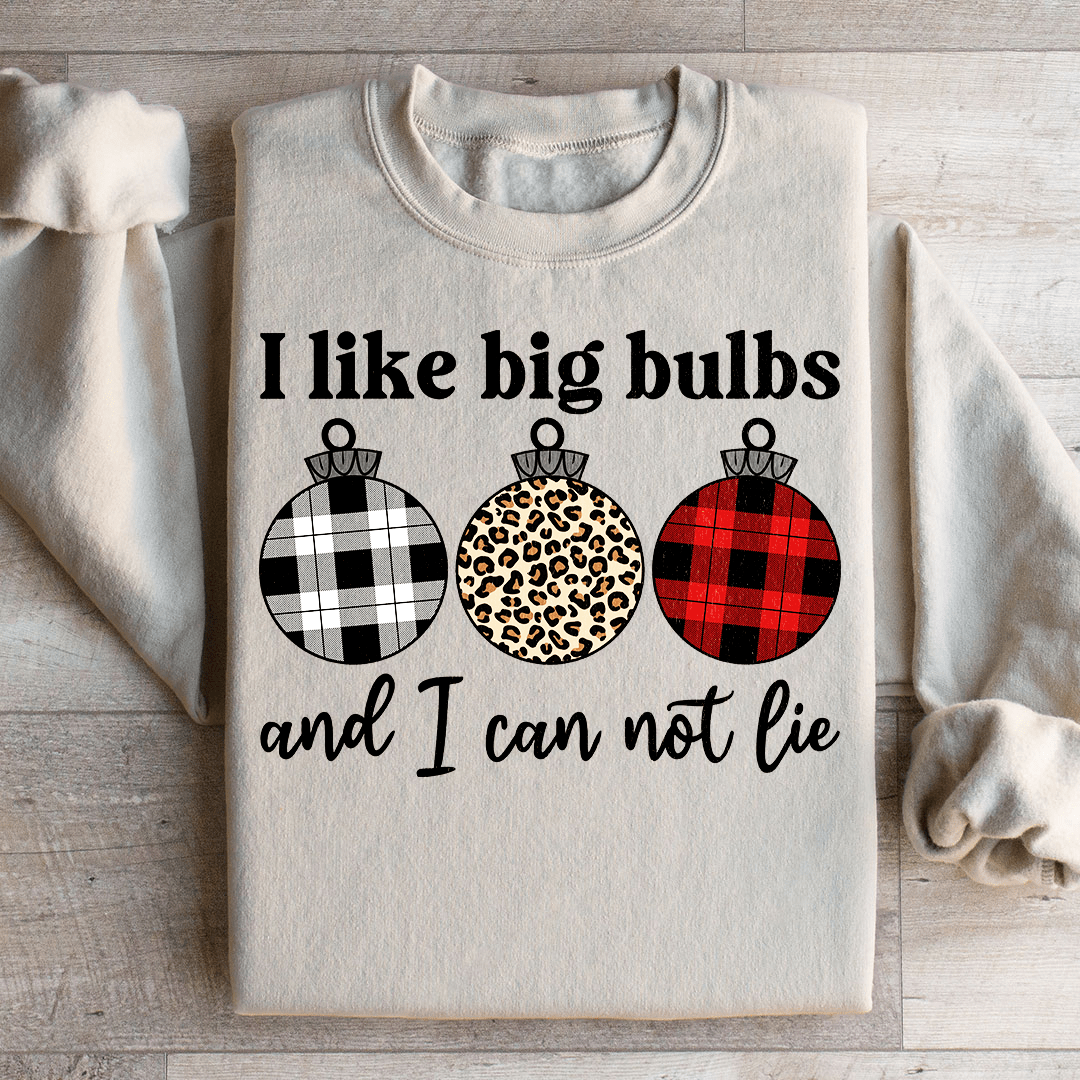 I Like Big Bulbs Sweatshirt