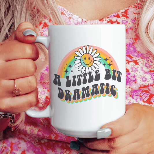 A Little Bit Dramatic Mug 15 oz
