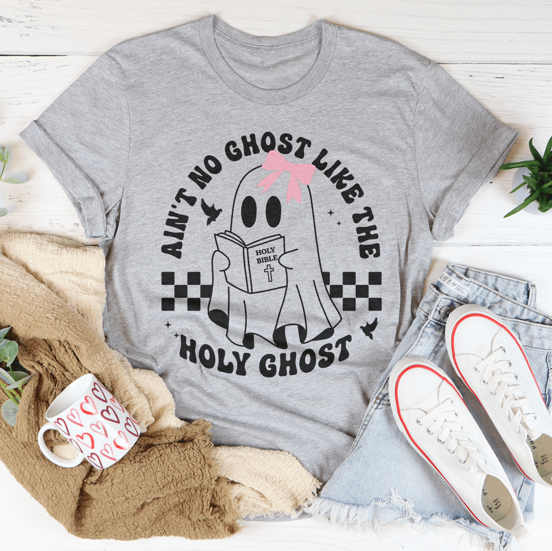 Ain't No Ghost Like The Holy Ghost Tee