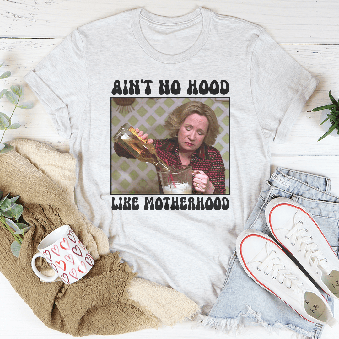 Ain't No Hood Like Motherhood Tee