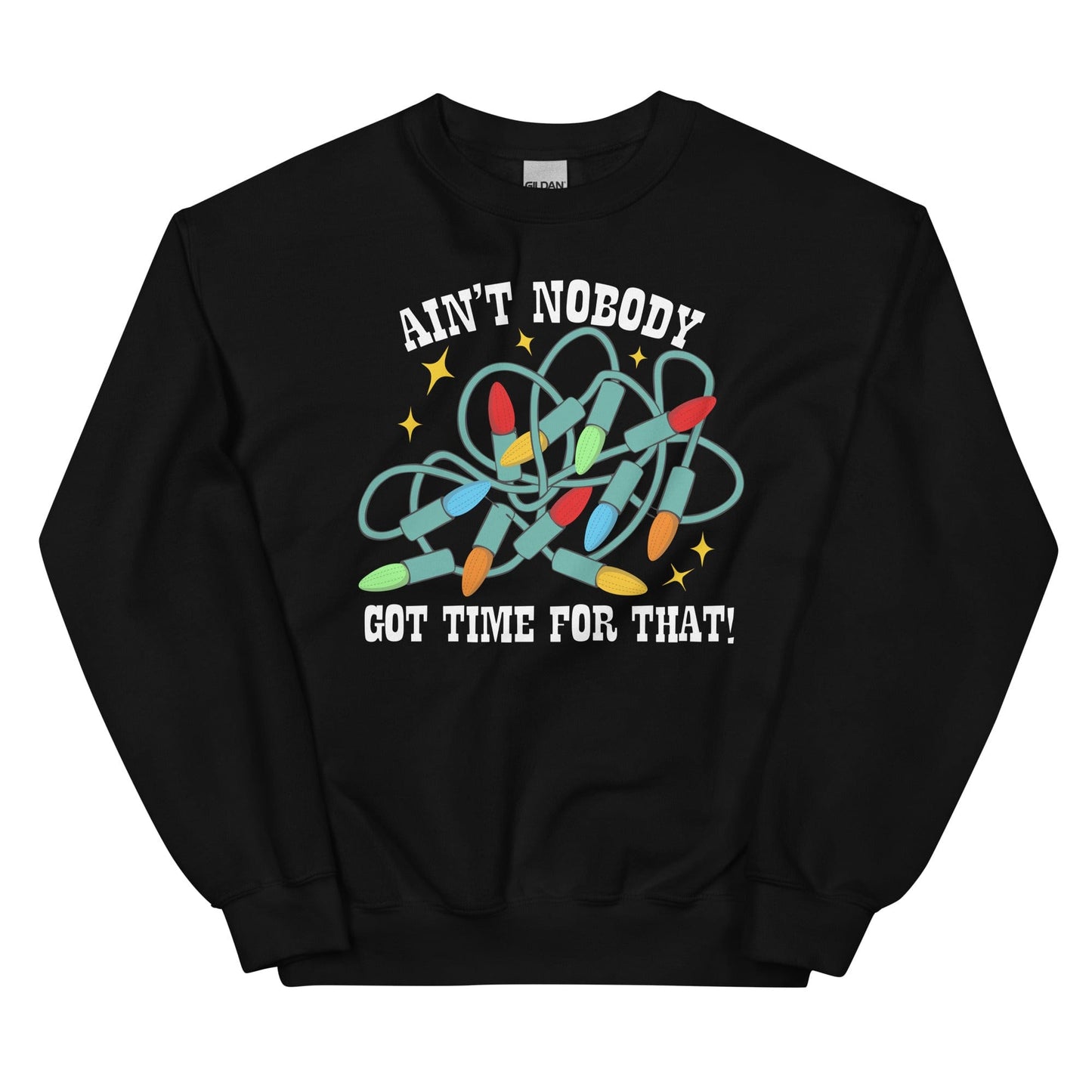 Ain't Nobody Got Time For That Sweatshirt