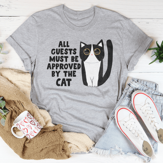 All Guest Must Be Approved By The Cat Tee