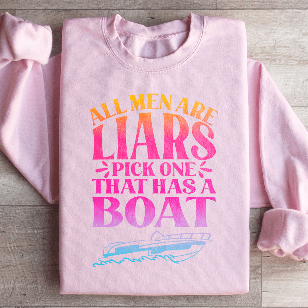 All Men Are Liars Pick One That Has A Boat Sweatshirt