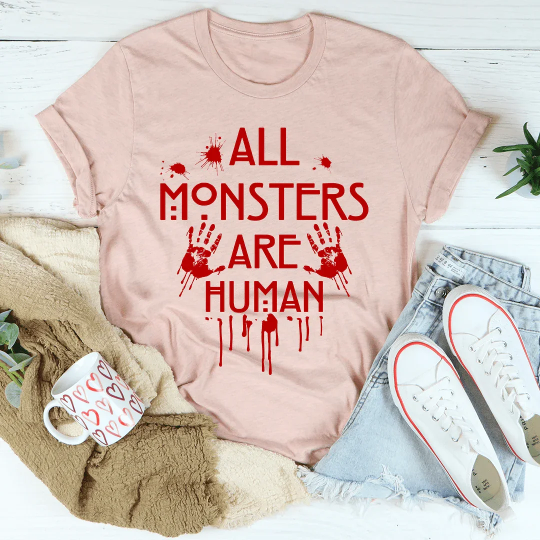 All Monsters Are Human Tee