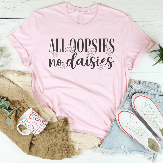 All Oopsies No Daisies Tee