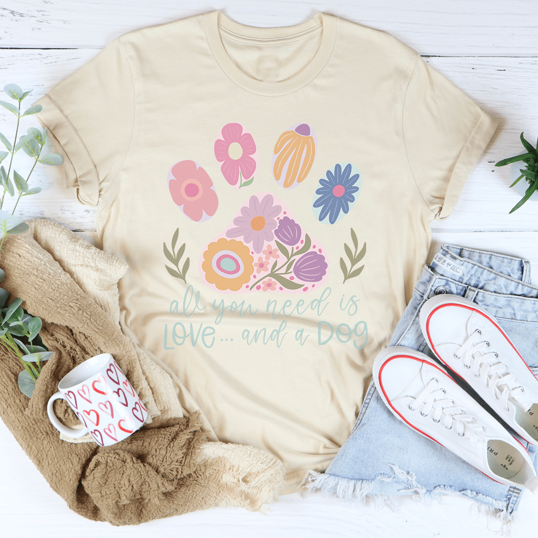 All You Need Is Love And A Dog Tee