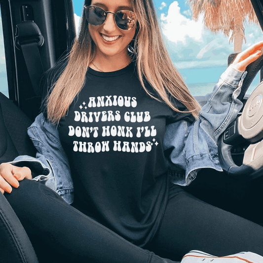 Anxious Drivers Club Don't Honk I'll Throw Hands Tee