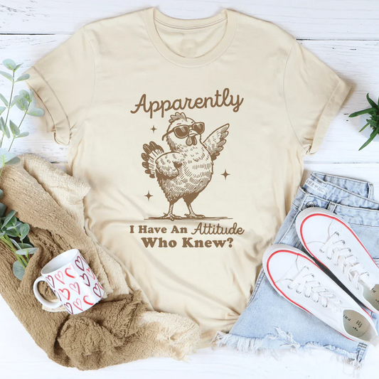 Apparently I have Attitude Who Know Tee