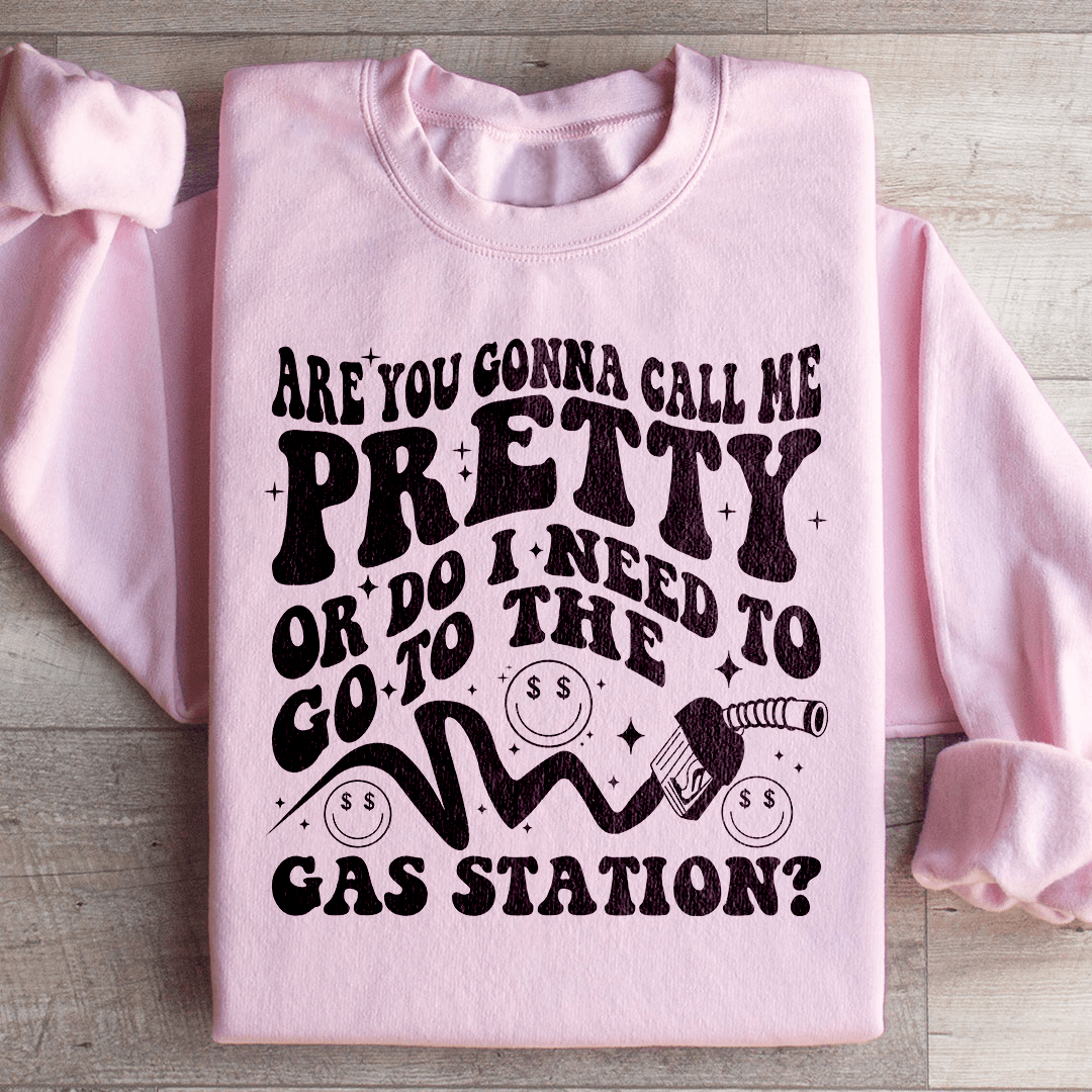 Are You Gonna Call Me Pretty Sweatshirt