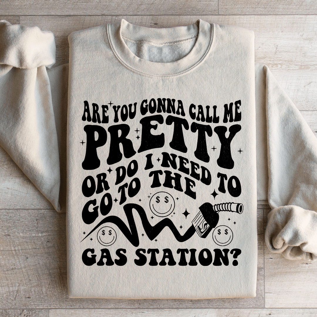 Are You Gonna Call Me Pretty Sweatshirt