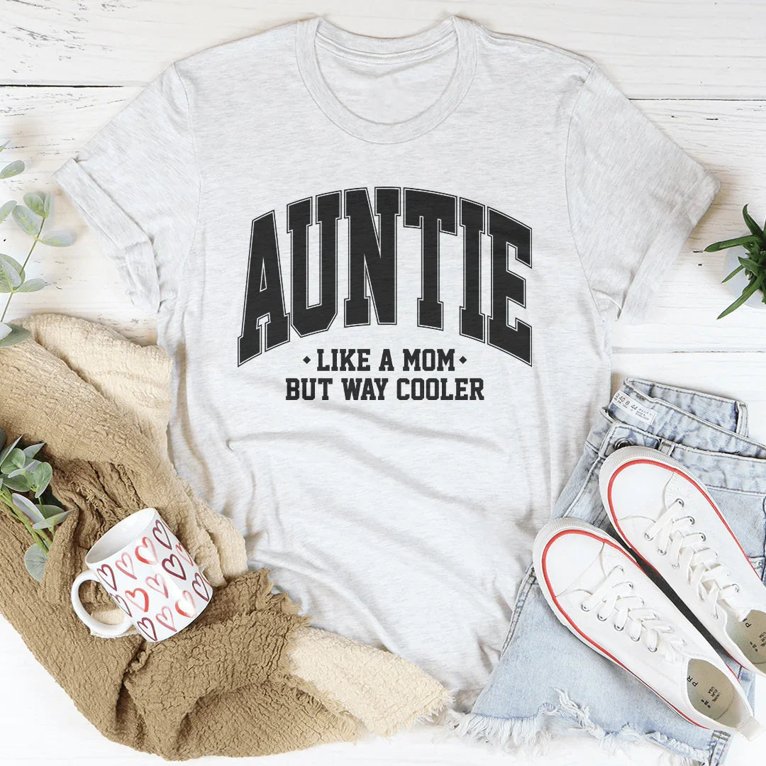 Auntie Like A Mom But Way Cooler Tee