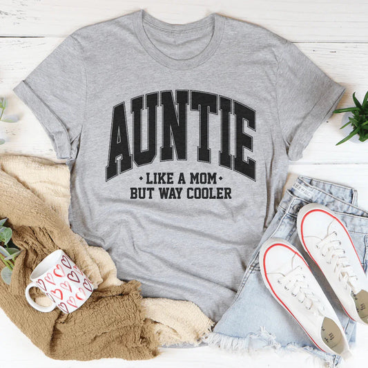 Auntie Like A Mom But Way Cooler Tee