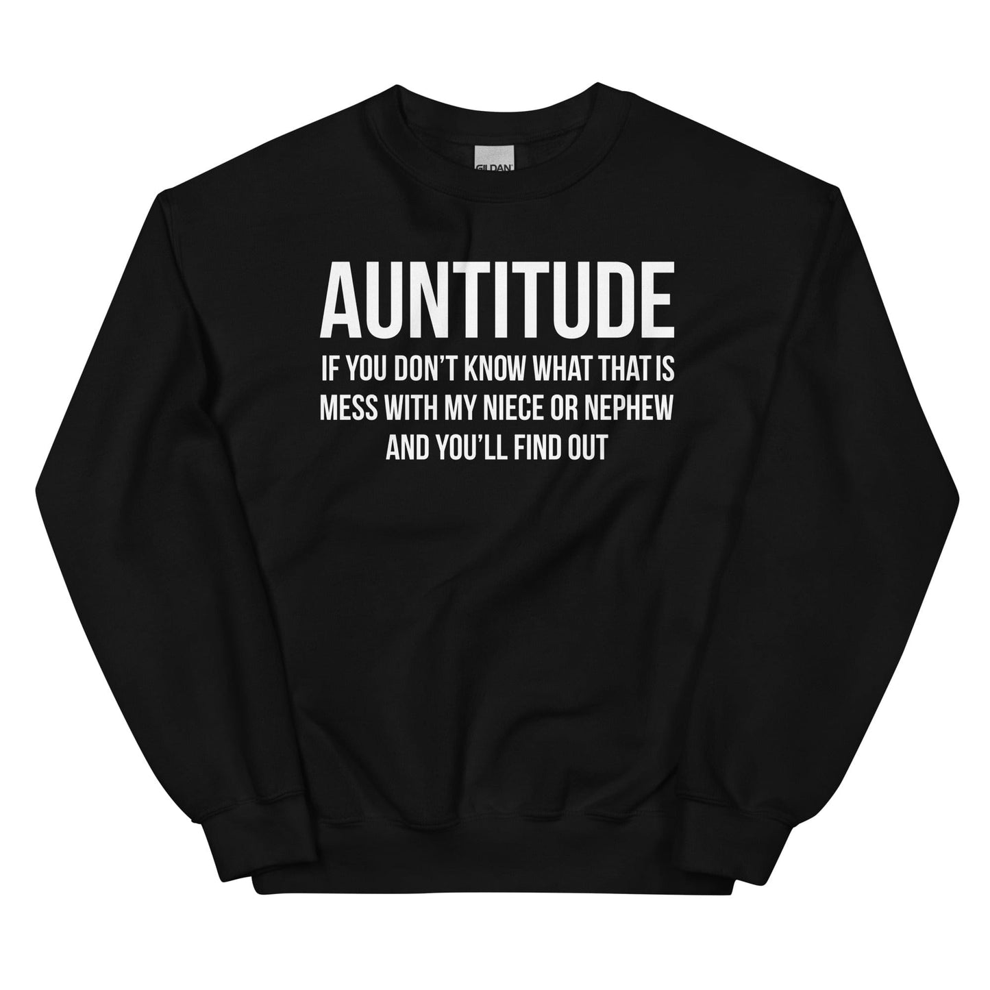 Auntitude If you Don't Know What That Is Mess Sweatshirt