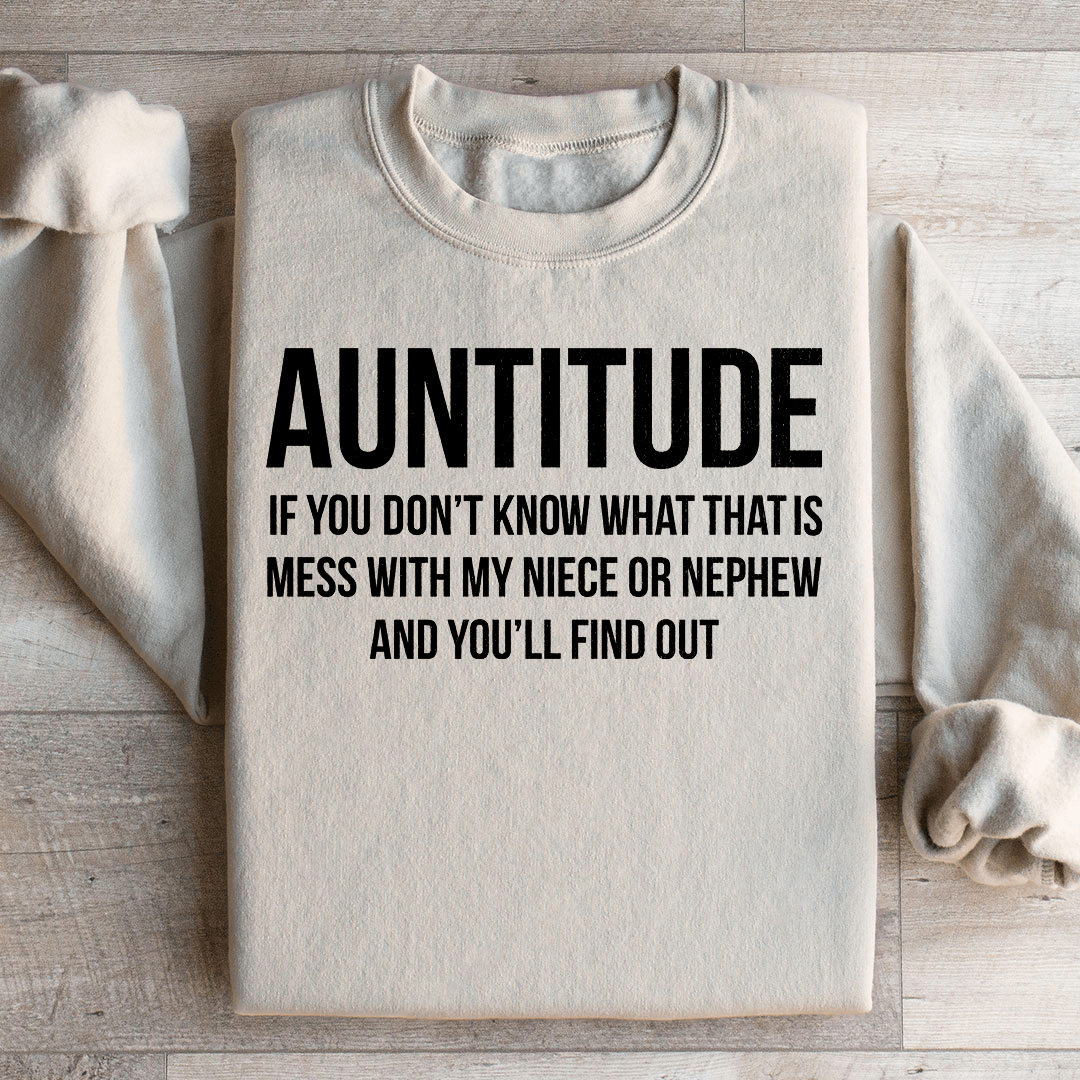 Auntitude If you Don't Know What That Is Mess Sweatshirt