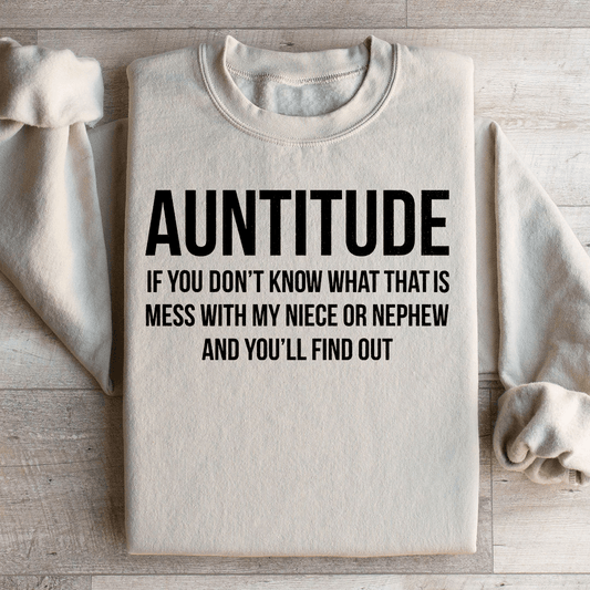 Auntitude If you Don't Know What That Is Mess Sweatshirt