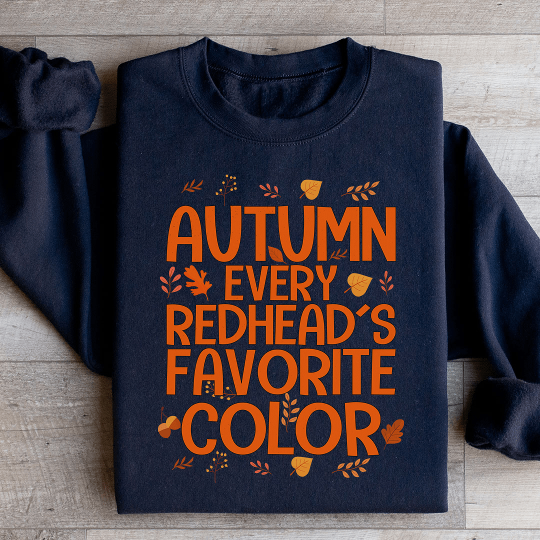 Autumn Every Redhead's Favorite Color Sweatshirt