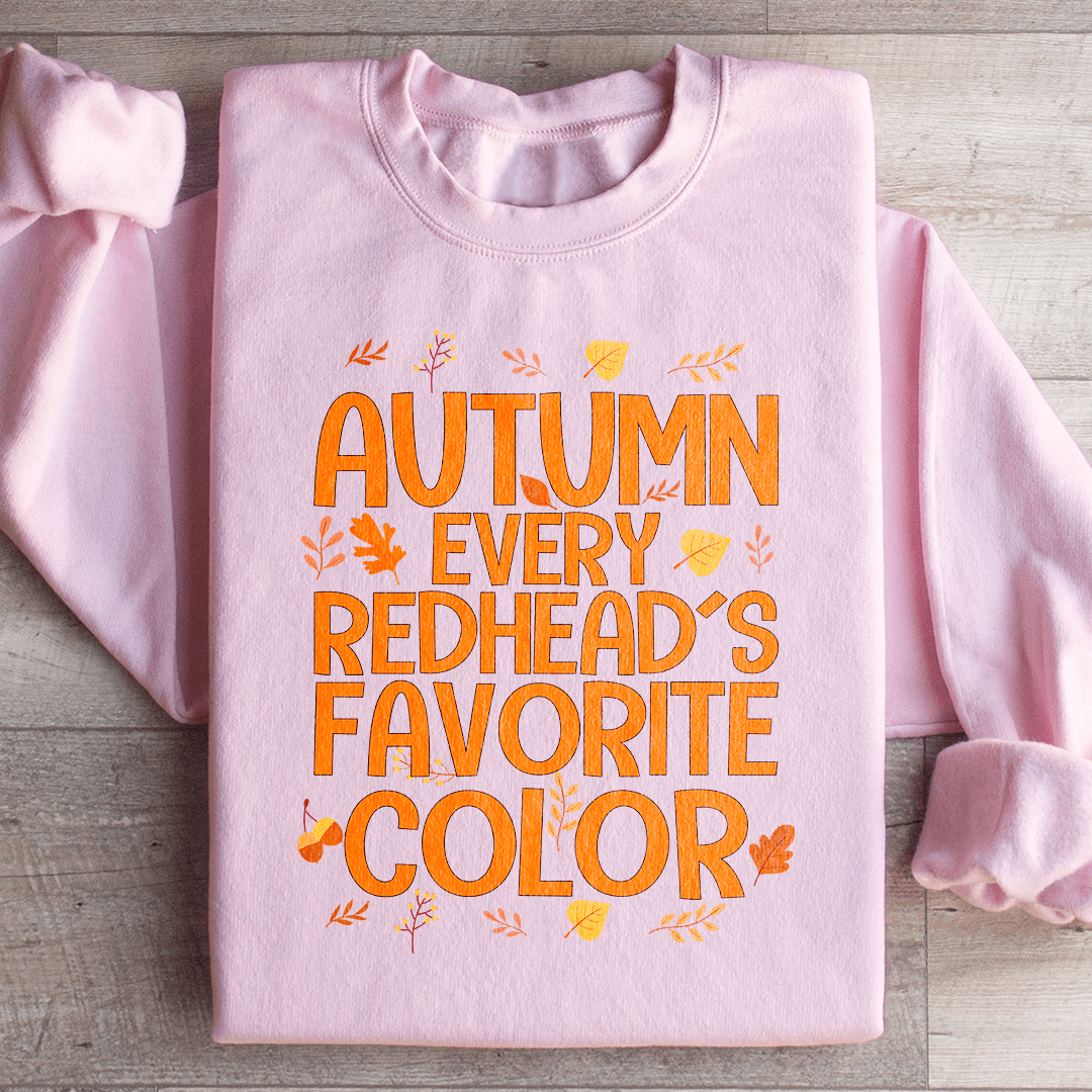 Autumn Every Redhead's Favorite Color Sweatshirt