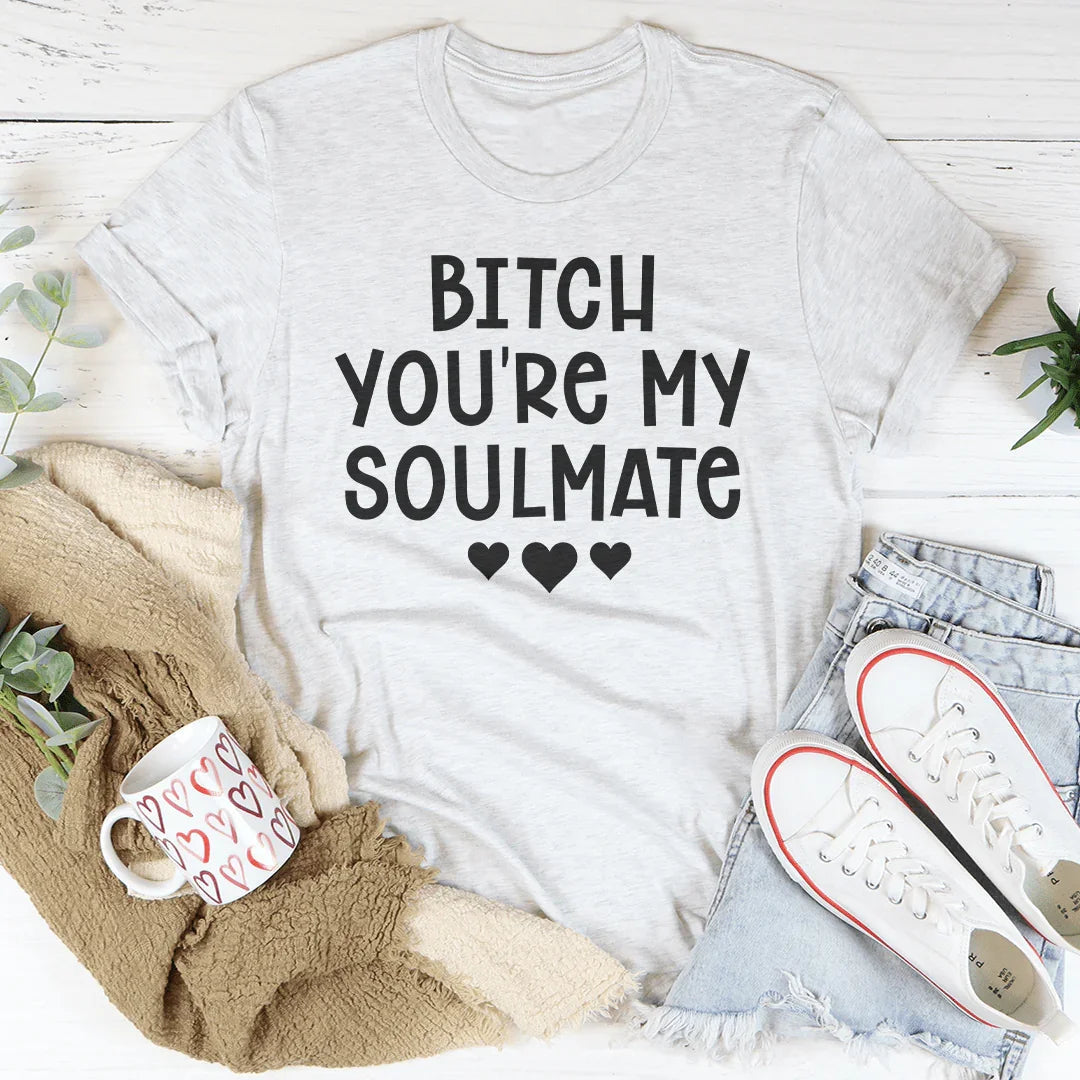 B* You're My Soulmate Tee