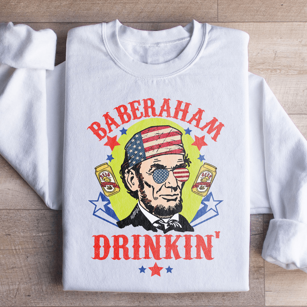 Baberaham Drinkin Sweatshirt
