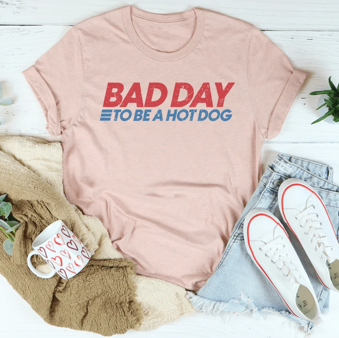 Bad Day To Be A Hot Dog Tee