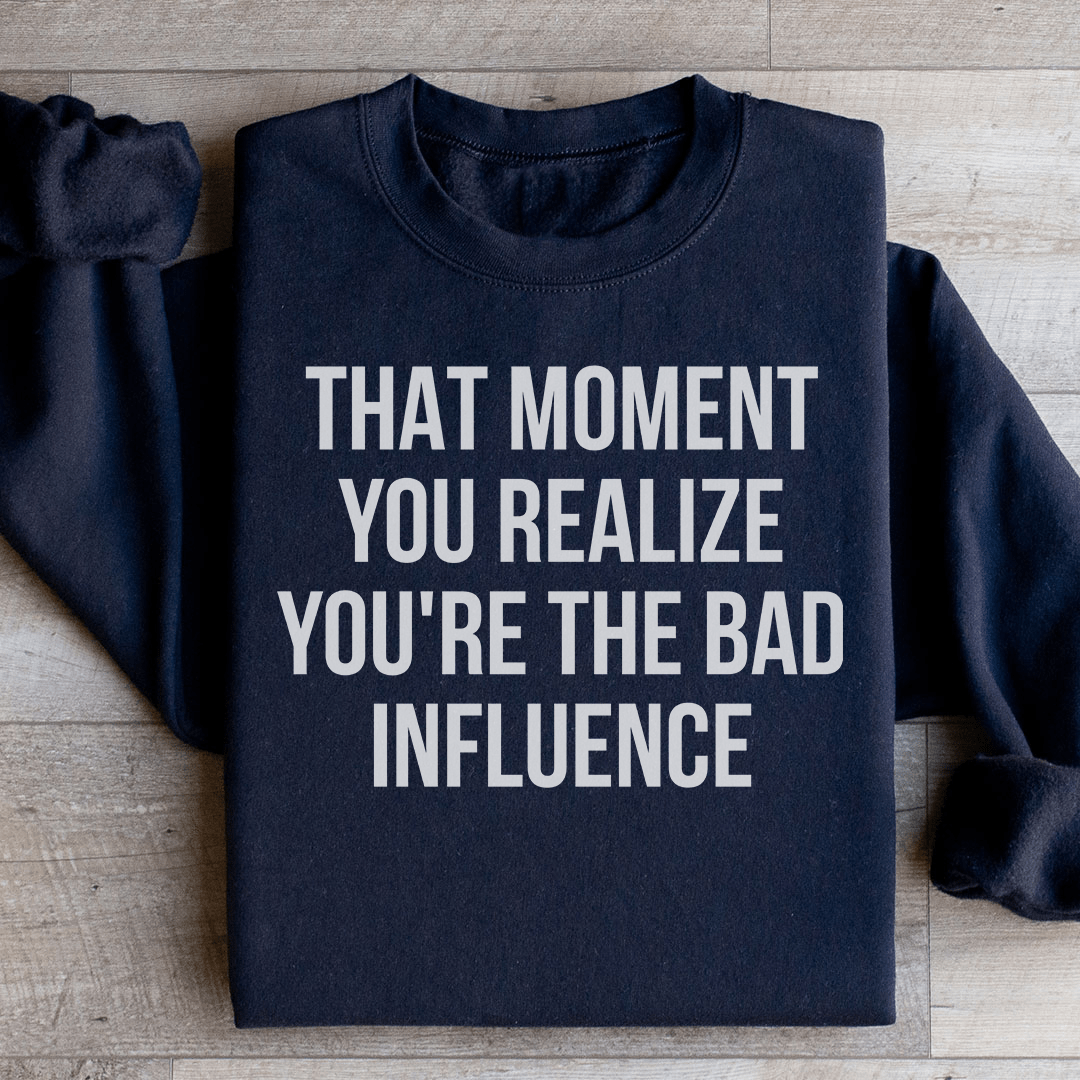 Bad Influence Sweatshirt