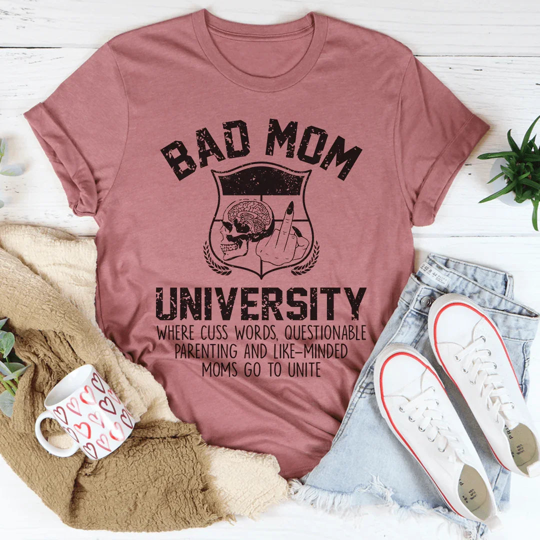 Bad Mom University Mom Tee