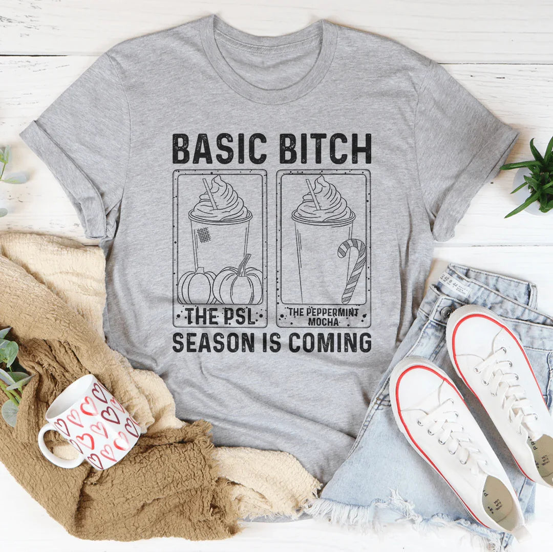 Basic B Season Is Coming Tee