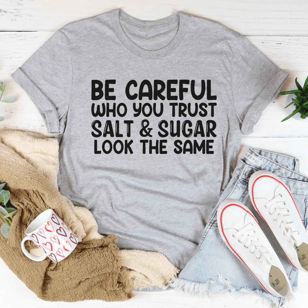 Be Careful Who You Trust Tee