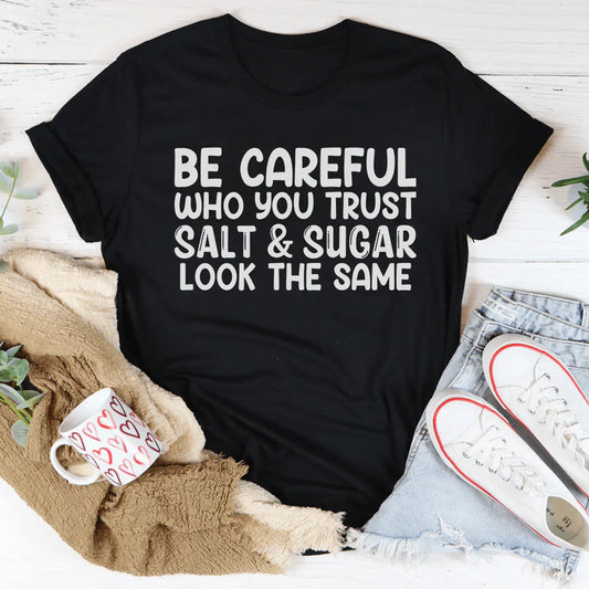 Be Careful Who You Trust Tee