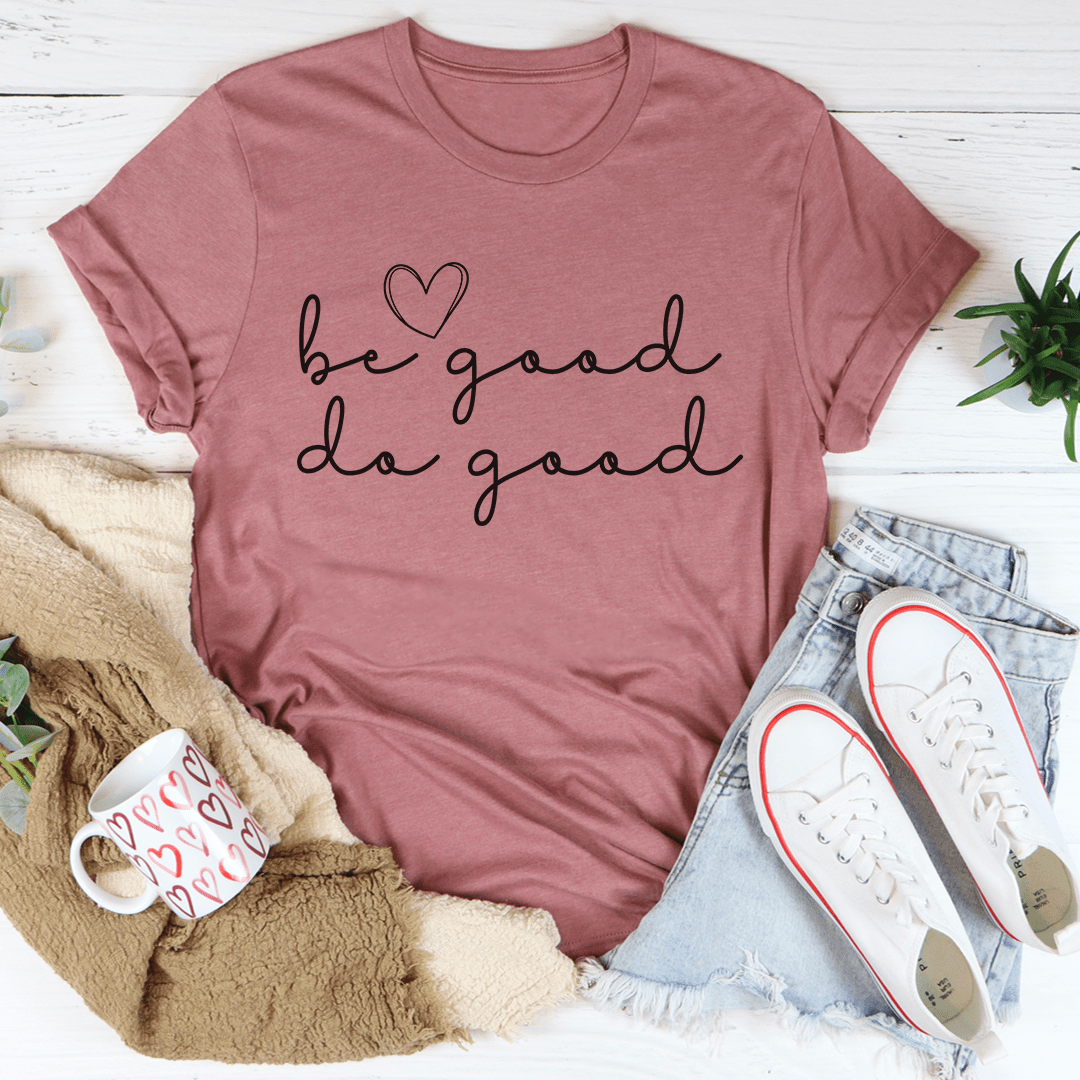 Be Good Do Good Tee