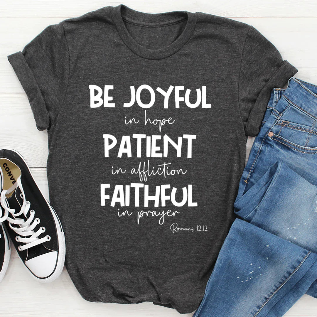 Be Joyful In Hope Patient In Affliction Faithful In Prayer Tee