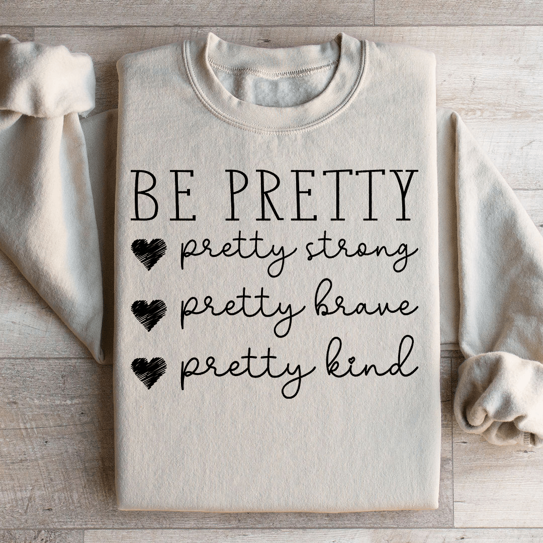 Be Pretty Sweatshirt