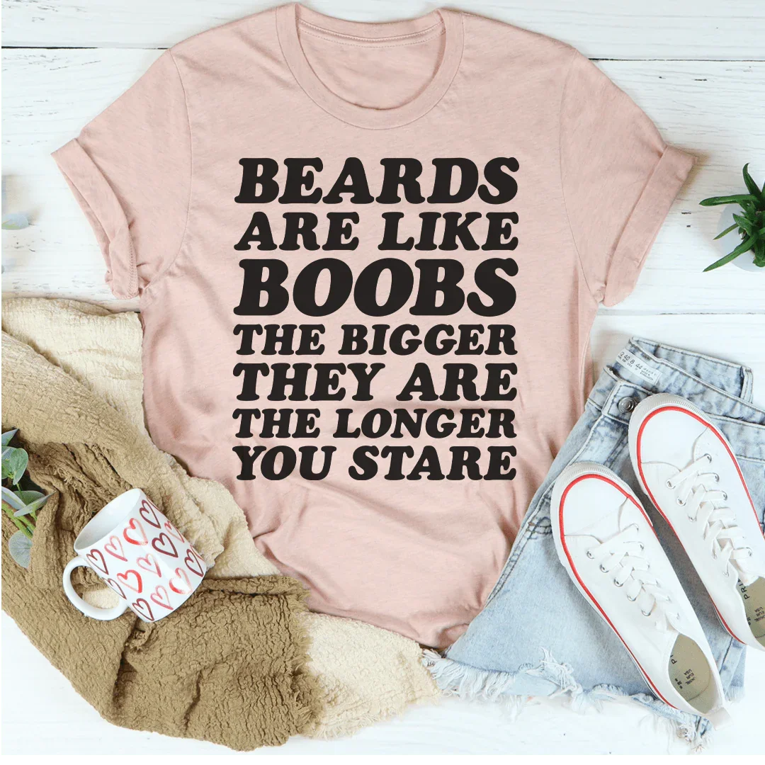 Beards Are Like Boobs Tee