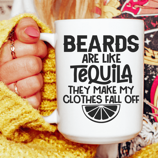 Beards Are Like Tequila Ceramic Mug 15 oz