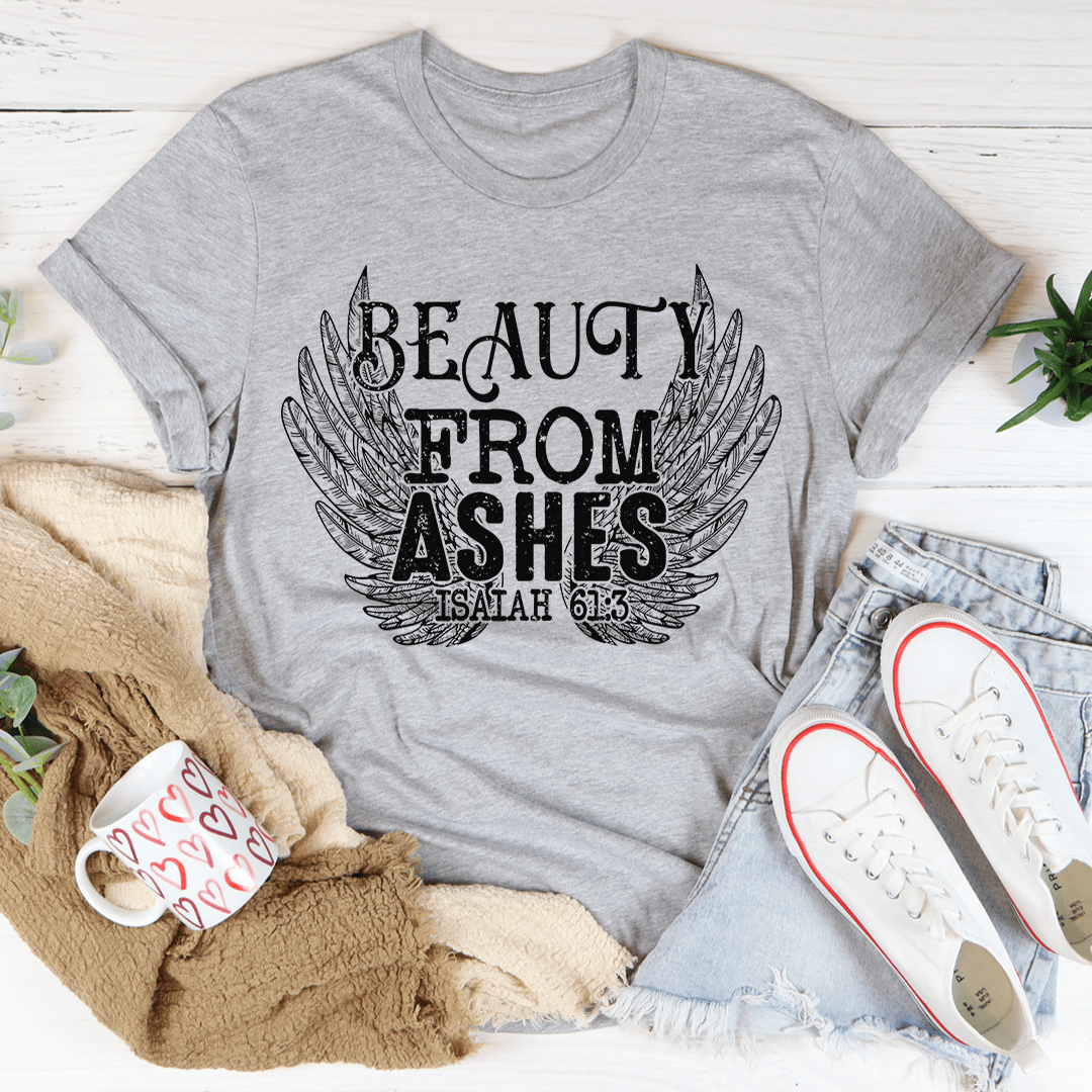 Beauty From Ashes Isaiah 61:3 Tee