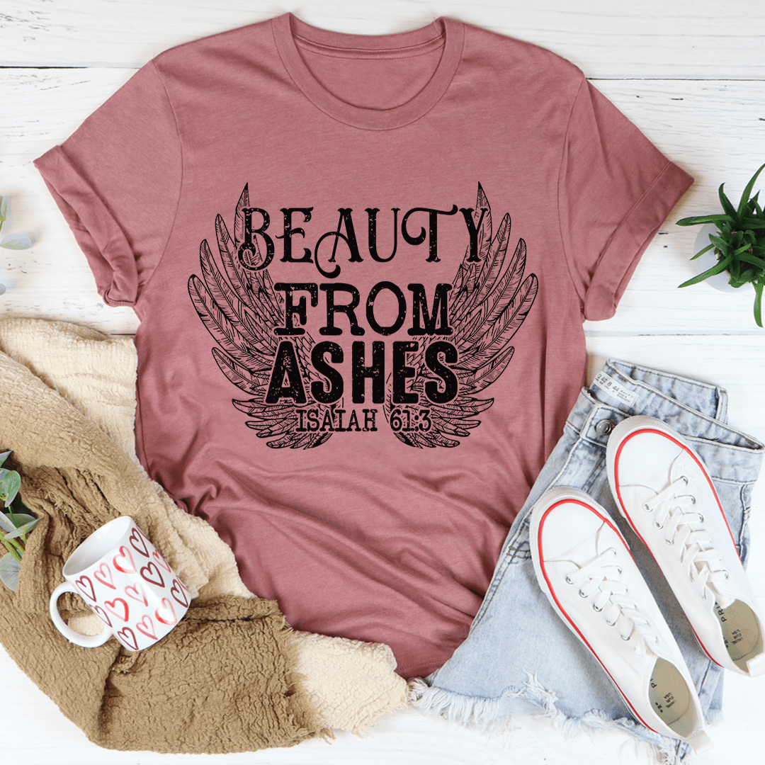 Beauty From Ashes Isaiah 61:3 Tee