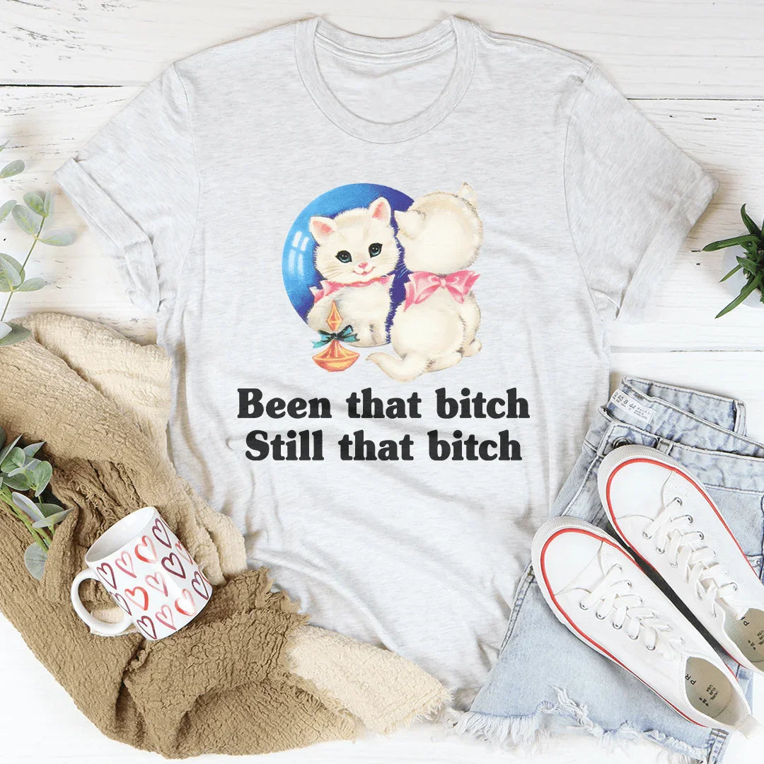 Been That B* Still That B* Tee