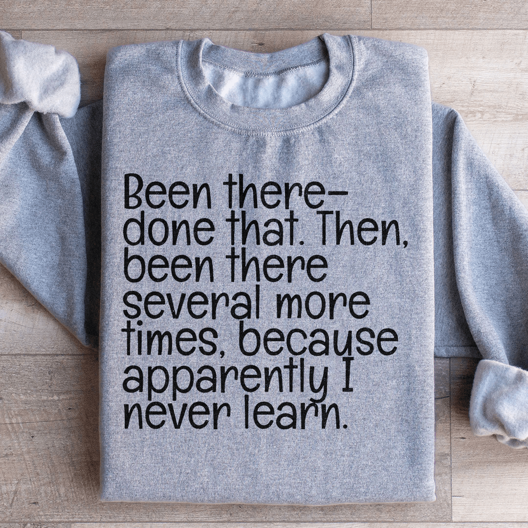Been There Done That Sweatshirt