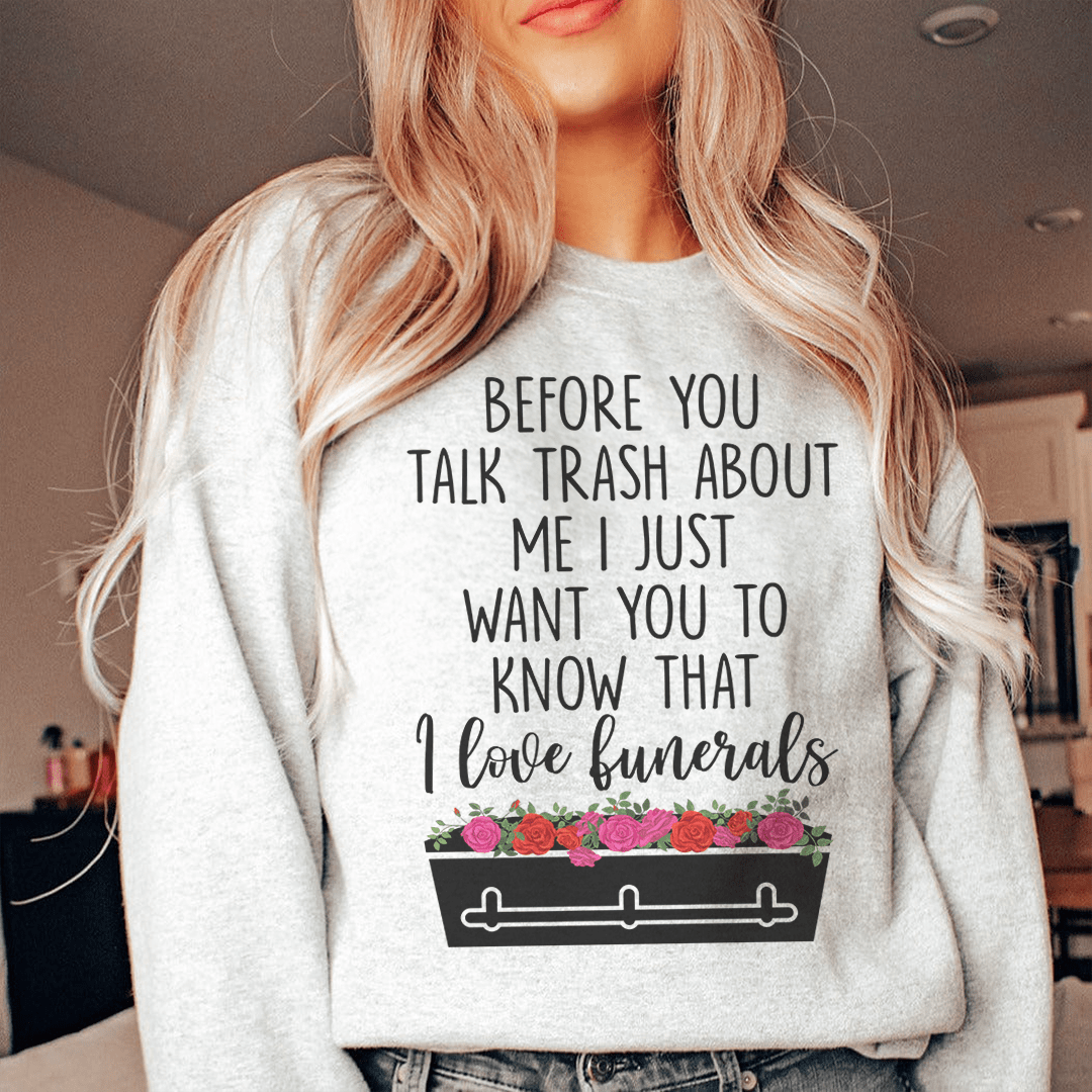 Before You Talk Trash About Me Sweatshirt