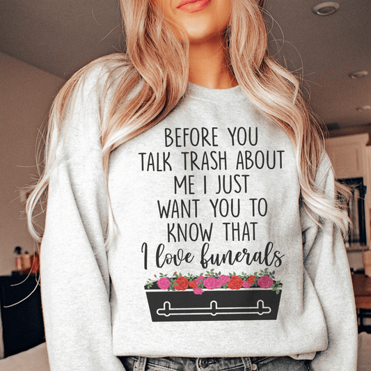 Before You Talk Trash About Me Sweatshirt