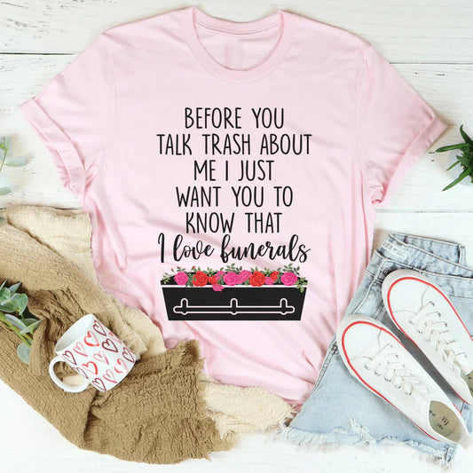 Before You Talk Trash About Me Tee
