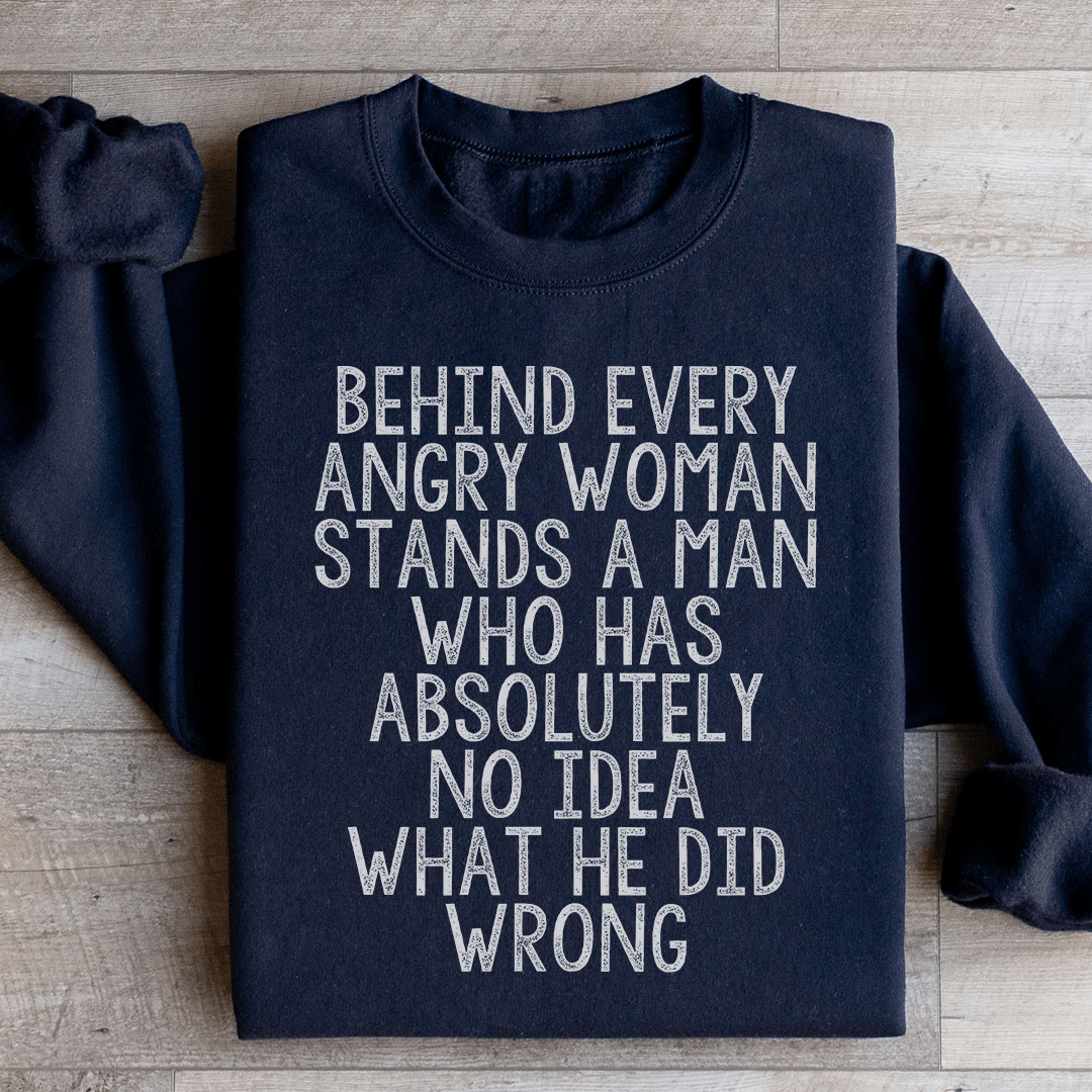 Behind Every Angry Woman Sweatshirt