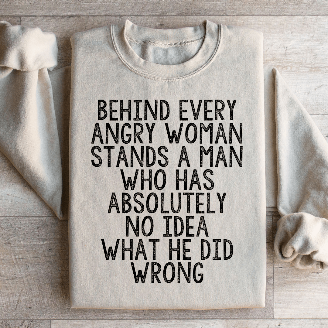 Behind Every Angry Woman Sweatshirt