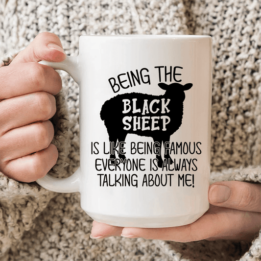 Being The Black Sheep Is Like Being Famous Ceramic Mug 15 oz