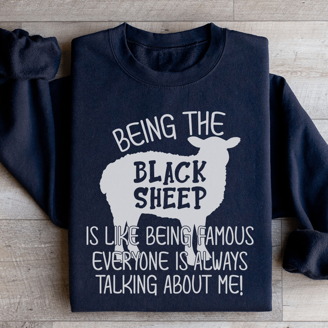 Being The Black Sheep Is Like Being Famous Sweatshirt