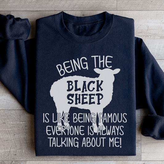 Being The Black Sheep Is Like Being Famous Sweatshirt