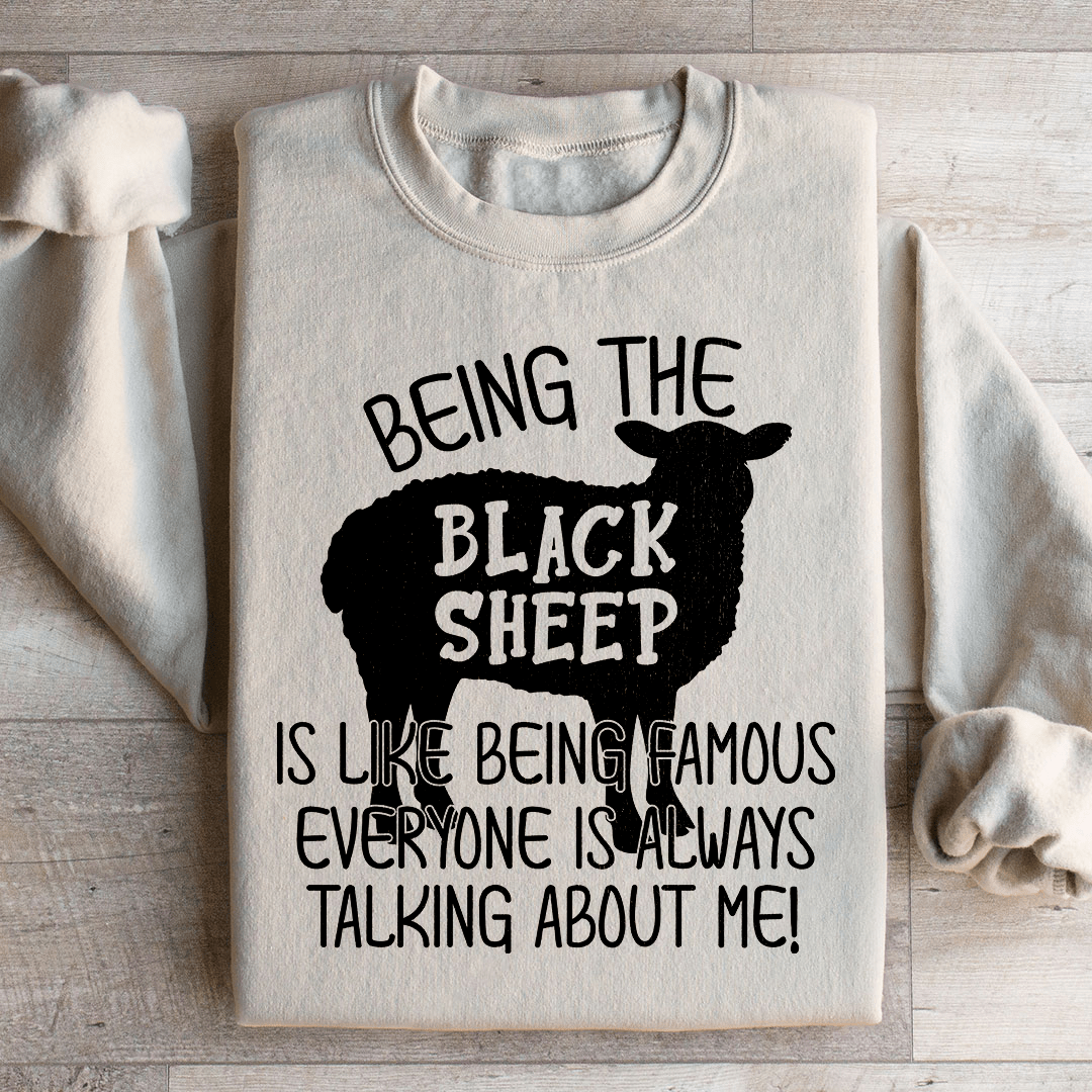 Being The Black Sheep Is Like Being Famous Sweatshirt